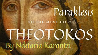 Paraklesis Small Supplicatory Canon to Theotokos  Nektaria Karantzi [upl. by Alleram]