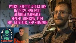 Healer Poet Montauk SRA SSP Survivor  Alandra Markman Typical Skeptic Podcast 1443 [upl. by Yecrad]