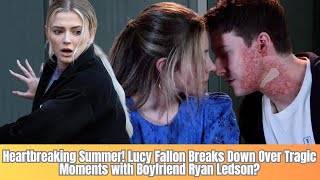 quotOMG Scenes Lucy Fallon Cries Over Summer Tragedy with Boyfriend Ryan Ledsonquot [upl. by Yelhsa]