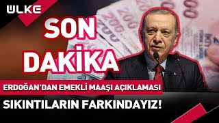 SONDAKİKA Erdoğandan Emekli Maaşı Açıklaması Sıkıntıların Farkındayız [upl. by Anis972]