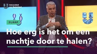 Hoe erg is het om een nachtje door te halen  SLAAP [upl. by Hamnet998]