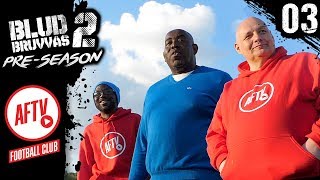 AFTV ASSEMBLE  BLUD BRUVVAS 2 PRESEASON  MINISODE 3 [upl. by Stig177]