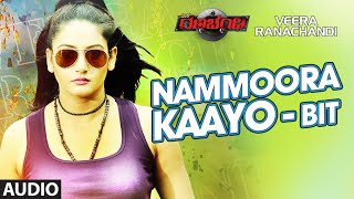 Nammoora Kaayo  Bit Full Song Audio  quotVeera Ranachandiquot  Ragini Dwivedi Sharath Padmaja [upl. by Nivlad335]