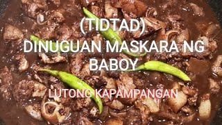 Dinuguan Maskara ng Baboy  TIDTAD  Lutong Kapampangan Vlog [upl. by Xaviera]