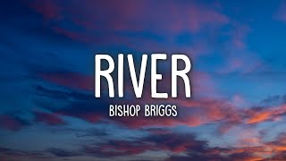 Bishop Briggs  River Lyrics [upl. by Yor958]