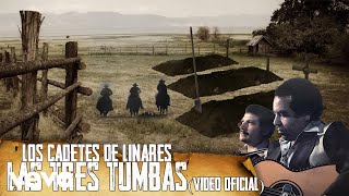 Los Cadetes De Linares  Las Tres Tumbas Video Oficial [upl. by Eiblehs]