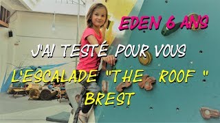 Escalade quotthe Roofquot Eden 6 ans quotJai testé pour vousquot [upl. by Ilsel785]