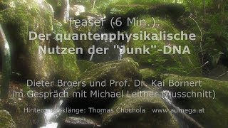 Teaser 6 Min Der Quantenphysikalische Nutzen der quotJunkquotDNA Dieter Broers [upl. by Acila]