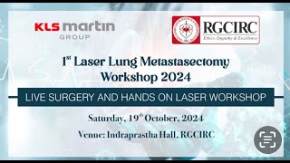 1ST LASER LUNG METASTASECTOMY WORKSHOP DELHI INDIA OCT 2024 PART 2 [upl. by Pavlish]