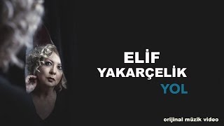 Elif Yakarçelik  Yol  Official Music Video © 2017 Kalan Müzik [upl. by Werby]