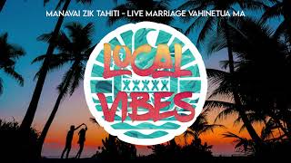 Manavai ZIK Tahiti  Live Marriage Vahinetua ma 11 SAVAGE LOVE [upl. by Acimahs]