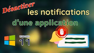 Désactiver les notifications dune application particulière sous Windows 11 [upl. by Jaime]