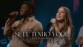 DVD TEMPORAL  VOCAL LIVRE  SE EU TENHO VOCÊ Clipe Oficial [upl. by Yenittirb]