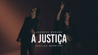 Leandro Borges e Vanilda Borderi  A Justiça Clipe Oficial [upl. by Eldred902]