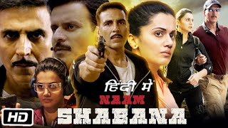 Naam Shabana Full HD Movie  Akshay Kumar  Taapsee Pannu  Manoj Bajpayee  Story Explanation [upl. by Conti]