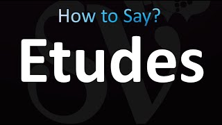 How to Pronounce Etudes correctly [upl. by Yeldnarb]