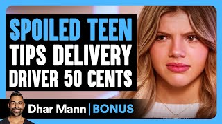 Spoiled TEEN TIPS Delivery DRIVER 50 CENTS  Dhar Mann Bonus [upl. by Ebony438]