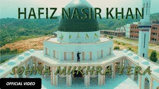 Sohna Mukhra Tera  Hafiz Nasir Khan  New Kalaam  Official Video [upl. by Avihs]