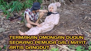 🔴SEORANG PEMUDA NEKAT GALI MAYIT ARTIS [upl. by French]