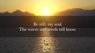 Be Still My Soul  Hymn Lyric Video [upl. by Skip]