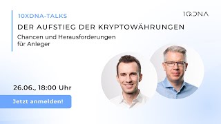 Der Aufstieg der Kryptowährungen – Chancen und Herausforderungen für Anleger  10xDNA Webinar [upl. by Reklaw]