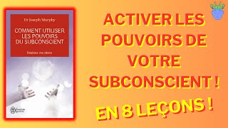 🧠👁️LE POUVOIR DE VOTRE SUBCONSCIENT de Joseph Murphy  Résumé en 8 Leçons [upl. by Larue]