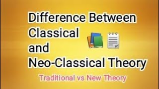 Difference between Classical and Neo Classical Theory [upl. by Gibe499]