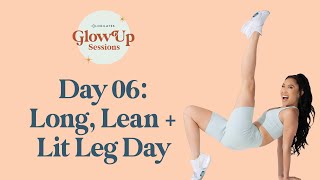 Long Lean amp Lit Leg Day ✨ Glow Up Sessions Day 6 [upl. by Araic]