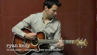 Ryan Kelly  In Too Deep  Acoustic Version [upl. by Yslek]