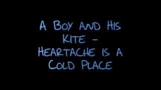 A Boy and His Kite  Heartache is a Cold Place [upl. by Anderegg]