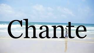 How To Pronounce Chante🌈🌈🌈🌈🌈🌈Pronunciation Of Chante [upl. by Arua]