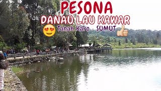 PESONA WISATA DANAU LAU KAWAR TANAH KARO BERASTAGI [upl. by Airdnek201]