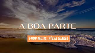 A Boa Parte ‐ Fhop Music Nívea Soares letra [upl. by Ilke]