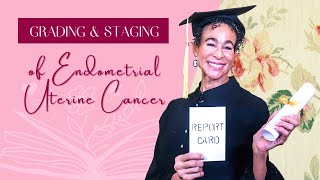 Grading amp Staging of Endometrial Uterine Cancer  328  Menopause Taylor [upl. by Yks]