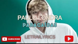 Paracaídas LetraLyrics  Paulo Lonadra🔥🎵 [upl. by Enitsed574]