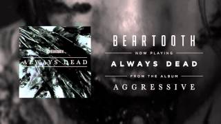 Beartooth  Always Dead Audio [upl. by Whitten]