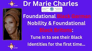 Dr Marie Charles Foundational Black German Nobility Dutch surnames amp Foundational Black Britons [upl. by Olracnaig]