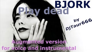 BJORK  Play dead  remix version augmentée voix amp orchestral par DjTaur666 [upl. by Nawyt]