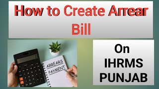 How to Create Arrear Bill on IHRMS PUNJAB [upl. by Adeuga]