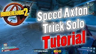 Borderlands 2  Speed Axton Trick Solo  Tutorial [upl. by Orgell665]