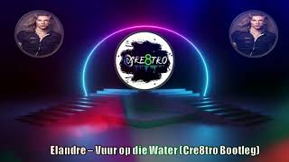 Elandre  Vuur op die Water Cre8tro Bootleg [upl. by Saenihp]