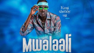 MWALAALI By King Shebby Ug ManPato Wayasse [upl. by Jobina190]