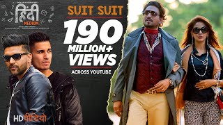 Suit Suit Video Song  Hindi Medium  Irrfan Khan amp Saba Qamar  Guru Randhawa  Arjun [upl. by Enihpets]