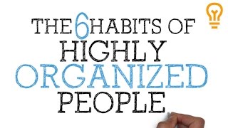 How to be Organized for School College or Life The 6 Habits of Highly Organized People [upl. by Gael31]