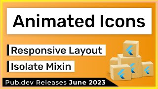 Flutter Animated Icons Isolate Mixin amp Co  June  PUBDEV RELEASES 2023 [upl. by Skvorak]