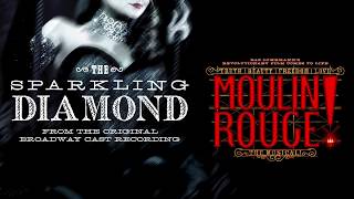 The Sparkling Diamond  Moulin Rouge The Musical Original Broadway Cast Recording [upl. by Powell]