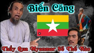 Biến Căng 2911 Sư Huynh Cho Biết Khi Thầy Đi Qua Đầt Nước Myanmar Sẽ Thế Nào  Chiến Cùi Bắp [upl. by Dis571]