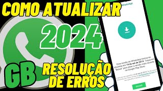 COMO ATUALIZAR WHATSAPP GB 2024  COMO RESOLVER ERRO NO WHATSAPP GB [upl. by Arabella]