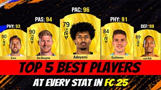 FC 25 Top 5 Best Players At Every Stat EA FC 25 😱🔥 ft Adeyemi De Bruyne Gyokeres [upl. by Wittie859]