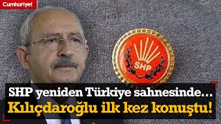 SHP yeniden Türkiye sahnesinde Kemal Kılıçdaroğlu ilk kez konuştu [upl. by Anis]